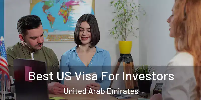 Best US Visa For Investors United Arab Emirates