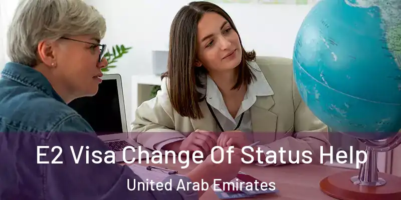 E2 Visa Change Of Status Help United Arab Emirates