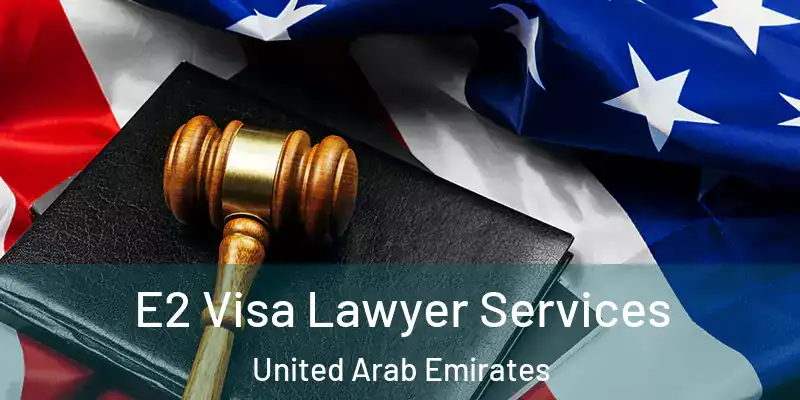 E2 Visa Lawyer Services United Arab Emirates