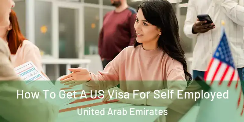 How To Get A US Visa For Self Employed United Arab Emirates