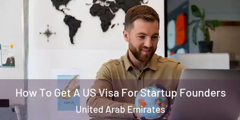 How To Get A US Visa For Startup Founders United Arab Emirates
