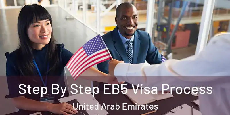 Step By Step EB5 Visa Process United Arab Emirates