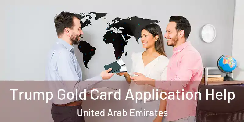 Trump Gold Card Application Help United Arab Emirates