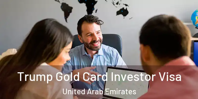 Trump Gold Card Investor Visa United Arab Emirates
