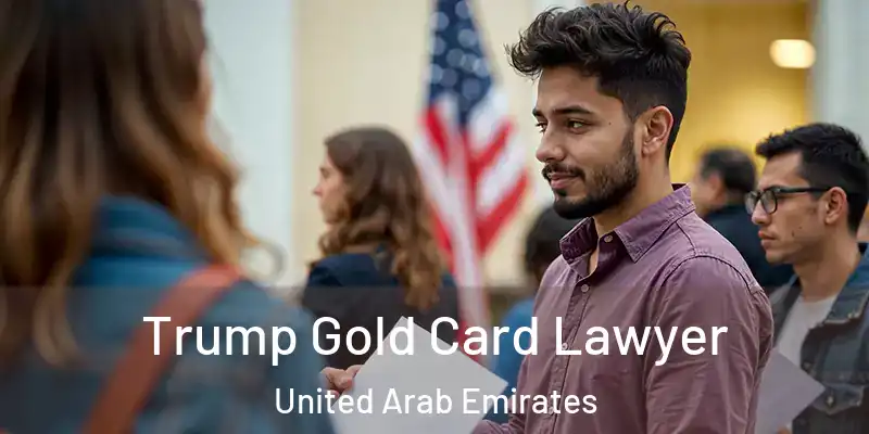 Trump Gold Card Lawyer United Arab Emirates