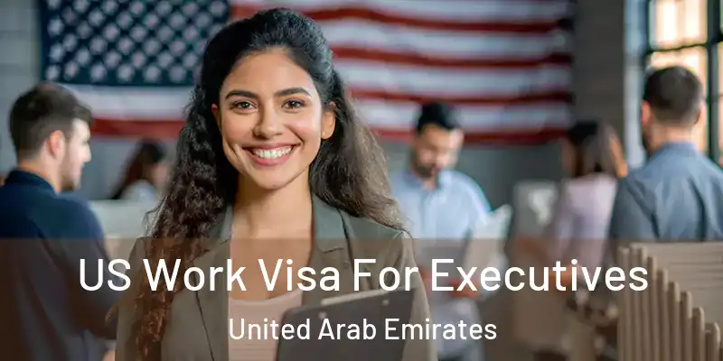 US Work Visa For Executives United Arab Emirates