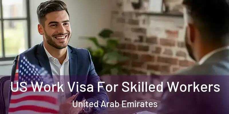 US Work Visa For Skilled Workers United Arab Emirates