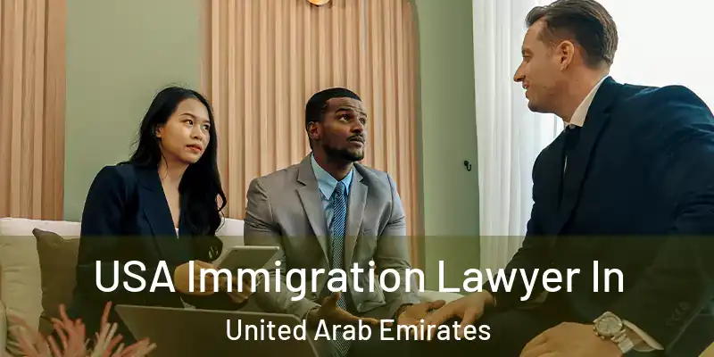 USA Immigration Lawyer In United Arab Emirates